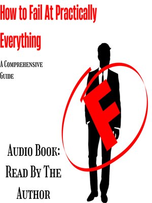 cover image of How to Fail At Practically Everything